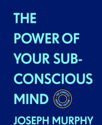 Power of Your Subconscious Mind: The Complete Original Edition (ISBN: 9781250844903)