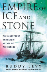 Empire of Ice and Stone: The Disastrous and Heroic Voyage of the Karluk (ISBN: 9781250274441)