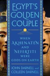 Egypt's Golden Couple: When Akhenaten and Nefertiti Were Gods on Earth - DARNELL JOHN/DARNELL (ISBN: 9781250272874)