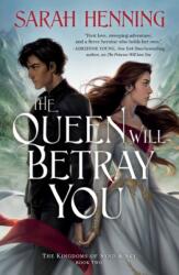 The Queen Will Betray You: The Kingdoms of Sand & Sky Book Two - HENNING SARAH (ISBN: 9781250237477)