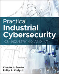 Practical Industrial Cybersecurity - Charles J. Brooks, Philip Craig (ISBN: 9781119883029)