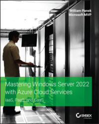 Mastering Windows Server 2022 with Azure Cloud Services - IaaS, PaaS, and SaaS - William Panek (ISBN: 9781119798927)