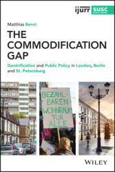 The Commodification Gap: Gentrification and Public Policy in London Berlin and St. Petersburg (ISBN: 9781119603054)