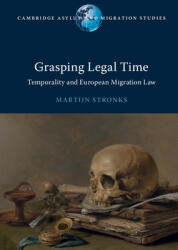 Grasping Legal Time: Temporality and European Migration Law (ISBN: 9781108835732)