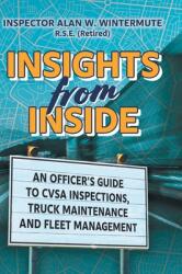 Insights from Inside: An Officer's guide to CVSA Inspections Truck Maintenance and Fleet Management (ISBN: 9781039123977)