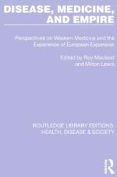 Disease Medicine and Empire: Perspectives on Western Medicine and the Experience of European Expansion (ISBN: 9781032235394)