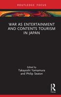 War as Entertainment and Contents Tourism in Japan (ISBN: 9781032145679)