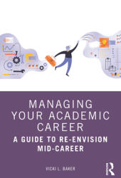 Managing Your Academic Career: A Guide to Re-Envision Mid-Career (ISBN: 9781032062396)