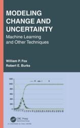 Modeling Change and Uncertainty: Machine Learning and Other Techniques (ISBN: 9781032062372)