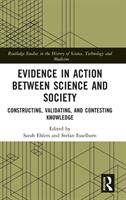 Evidence in Action between Science and Society: Constructing Validating and Contesting Knowledge (ISBN: 9781032037059)