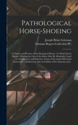 Pathological Horse-shoeing - Joseph Brine Coleman, Fairman Rogers Collection (University (ISBN: 9781015385481)