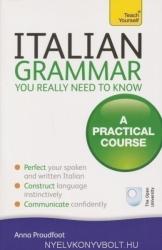 Anna Proudfoot: Teach Yourself - Italian Grammar - You Really Need to Know (2012)