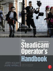 Steadicam (R) Operator's Handbook - Jerry Holway, Laurie Hayball (2012)