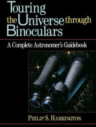 Touring the Universe Through Binoculars: A Complete Astronomer's Guidebook (ISBN: 9780471513377)