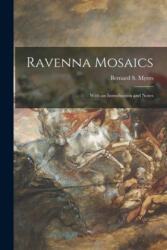 Ravenna Mosaics; With an Introduction and Notes - Bernard S. 1908-1993 Myers (ISBN: 9781015301146)