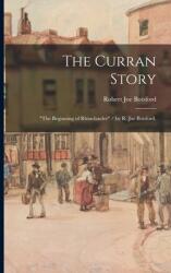 The Curran Story: the Beginning of Rhinelander / by R. Joe Botsford. (ISBN: 9781015287822)
