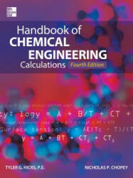 Handbook of Chemical Engineering Calculations, Fourth Edition - Tyler Hicks (2012)