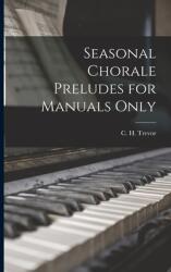 Seasonal Chorale Preludes for Manuals Only (ISBN: 9781015256118)