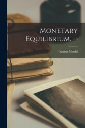 Monetary Equilibrium. -- - Gunnar 1898- Myrdal (ISBN: 9781015250598)