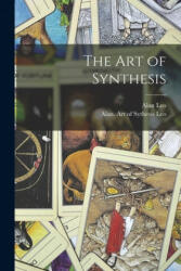 The Art of Synthesis - Alan Leo, Alan Art of Sythesis Leo (ISBN: 9781015232211)