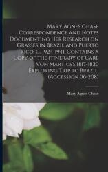 Mary Agnes Chase Correspondence and Notes Documenting Her Research on Grasses in Brazil and Puerto Rico C. 1924-1941 Contains a Copy of the Itinerar (ISBN: 9781015209305)