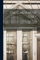 Gardens of Italy - Evelyn March D. 1915 Phillipps, Arthur T. (Arthur Thomas) 18 Bolton (ISBN: 9781015201903)