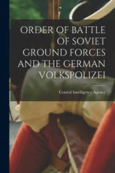 Order of Battle of Soviet Ground Forces and the German Volkspolizei (ISBN: 9781015187450)