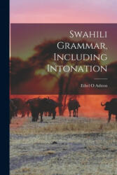 Swahili Grammar, Including Intonation - Ethel O. Ashton (ISBN: 9781015182608)