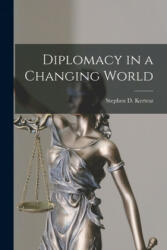 Diplomacy in a Changing World - Stephen D. (Stephen Denis) Kertesz (ISBN: 9781015173859)