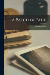 A Patch of Blue - Elizabeth Kata (ISBN: 9781015160446)