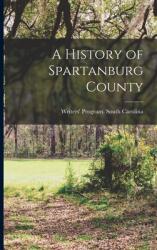 A History of Spartanburg County (ISBN: 9781015136380)