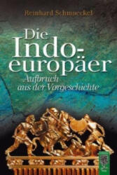 Die Indoeuropäer - Reinhard Schmoeckel (2012)