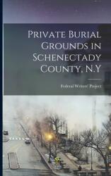 Private Burial Grounds in Schenectady County N. Y (ISBN: 9781015089013)