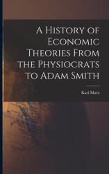 A History of Economic Theories From the Physiocrats to Adam Smith (ISBN: 9781015054356)