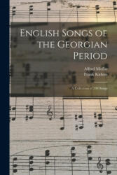English Songs of the Georgian Period: a Collection of 200 Songs - Alfred 1866-1950 Moffat, Frank 1855-1926 Kidson (ISBN: 9781015031821)