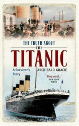 Truth About the Titanic - Archibald Gracie (2011)