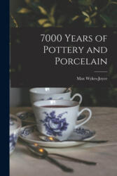 7000 Years of Pottery and Porcelain - Max Wykes-Joyce (ISBN: 9781014990914)