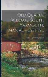 Old Quaker Village South Yarmouth Massachusetts . . (ISBN: 9781014947949)