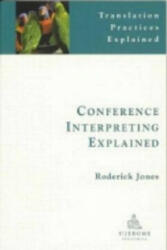 Conference Interpreting Explained - Roderick Jones (2002)