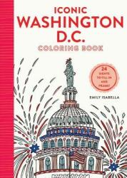 Iconic Washington D. C. Coloring Book: 24 Sights to Send and Frame (ISBN: 9781579657505)