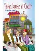 Take, Ianke si Cadir - Victor Ion Popa (ISBN: 9786067651430)