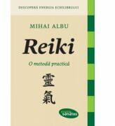Reiki. O metoda practica - Mihai Albu (ISBN: 9786068309903)