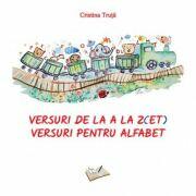 Versuri de la A la Z(ET). Versuri pentru alfabet - Cristina Truta (ISBN: 9786063613227)