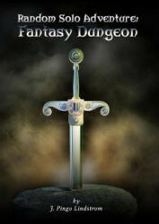 Random Solo Adventure: Fantasy Dungeon - J. Pingo Lindstrom (ISBN: 9781329709652)