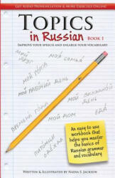 Topic in Russian Book 1: Improve Your Speech and Enlarge Your Vocabulary - Nadia Jackson (ISBN: 9781477569955)