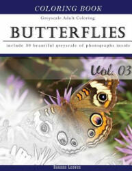 Butterflies and Flowers: Gray Scale Photo Adult Coloring Book, Mind Relaxation Stress Relief Coloring Book Vol3: Series of coloring book for ad - Banana Leaves (ISBN: 9781540865519)