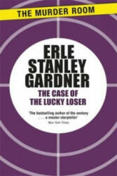Case of the Lucky Loser - Erle Stanley Gardner (ISBN: 9781471908668)