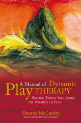 Manual of Dynamic Play Therapy - Dennis McCarthy (ISBN: 9781849058797)