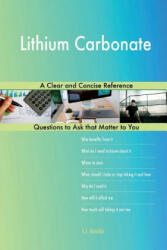 Lithium Carbonate; A Clear and Concise Reference - G J Blokdijk (ISBN: 9781984216786)