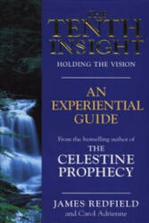 The Tenth Insight: An Experiential Guide - James Redfield, Carol Adrienne (ISBN: 9780553505559)